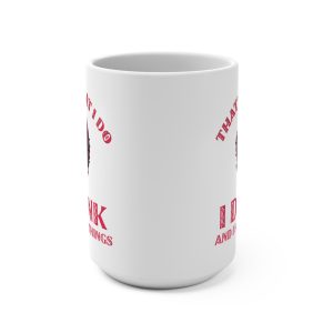 What I do Mug 15oz